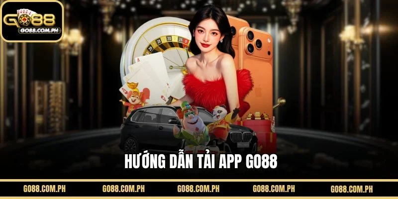 Hướng Dẫn Chi Tiết Cách Tải GO88 Cho Android Và iOS